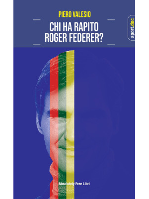 Chi ha rapito Roger Federer?