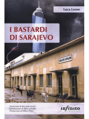I bastardi di Sarajevo. Una...