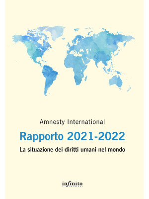 Amnesty International. Rapporto 2021-2022. La situazione dei diritti umani nel mondo