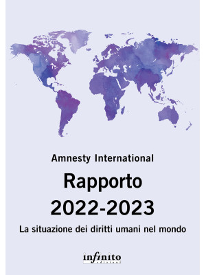Amnesty International. Rapporto 2022-2023. La situazione dei diritti umani nel mondo