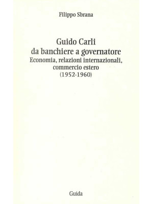 Guido Carli da banchiere a ...