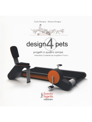 Design 4 pets. Progetti a 4...