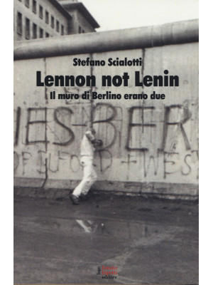 Lennon not Lenin. Il muro d...