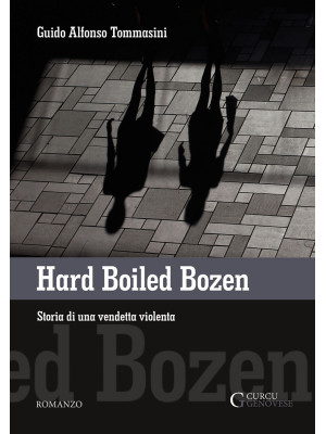 Hard boiled Bozen. Storia d...