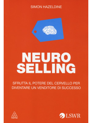 Neuro selling. Sfrutta il p...