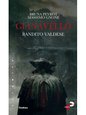 Gianavello. Bandito valdese