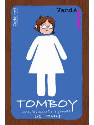 Tomboy. Un'autobiografia a ...