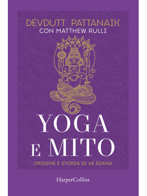 Yoga e mito. Origine e stor...