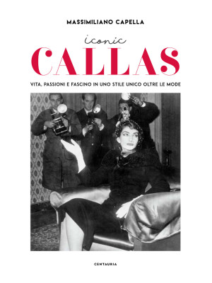 Iconic Callas. Vita, passio...