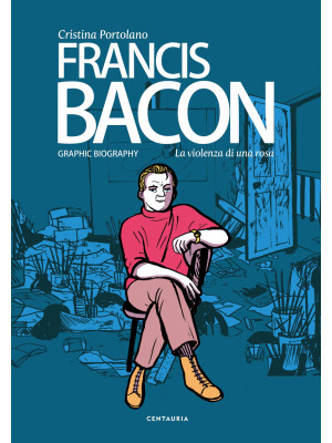 Francis Bacon. La violenza ...