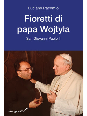 Fioretti di papa Wojtyla. S...