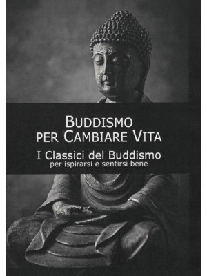 Buddismo per cambiare vita....