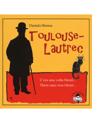 Toulouse-Lautrec. C'era una...