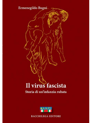 Il virus fascista. Storia d...