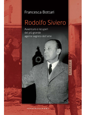 Rodolfo Siviero. Avventure ...