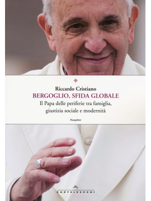 Bergoglio, sfida globale. I...