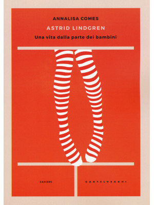 Astrid Lindgren. Una vita d...