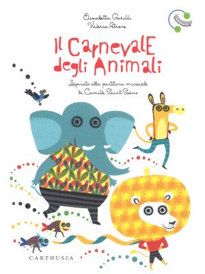 Il carnevale degli animali ispirato alla partitura musicale di Camille Saint-Saëns. Ediz. a colori. Con File audio online