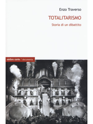 Totalitarismo. Storia di un...