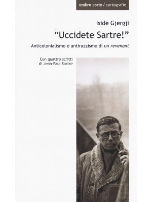 «Uccidete Sartre!». Anticol...