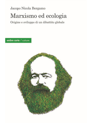 Marxismo ed ecologia. Origi...