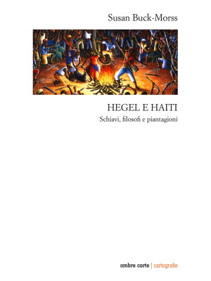 Hegel e Haiti. Schiavi, fil...