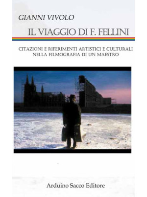 Il viaggio di F. Fellini. C...