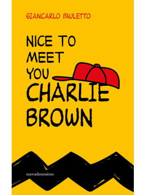 Nice to meet you Charlie Brown