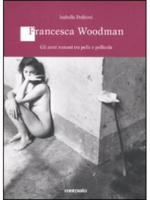 Francesca Woodman. Gli anni...