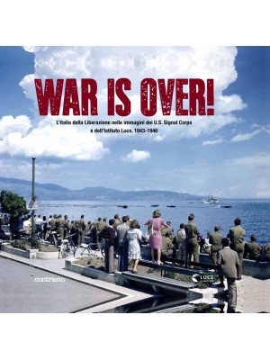 War is over! L'Italia della...