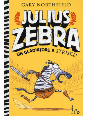Julius Zebra. Un gladiatore...