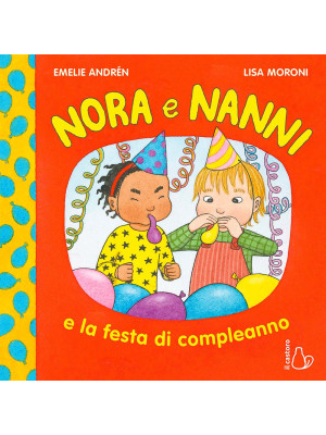 Nora e Nanni e la festa di compleanno. Ediz. a colori