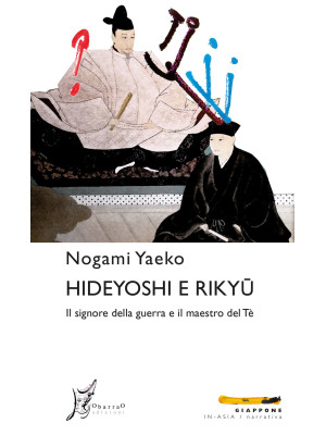 Hideyoshi e Rikyu. Il signo...