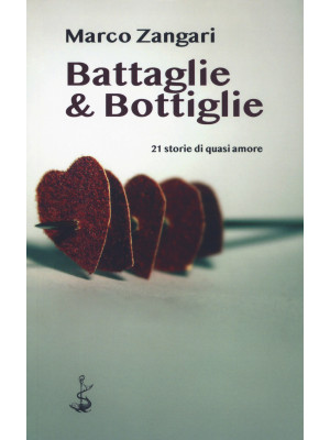 Battaglie & bottiglie. 21 s...