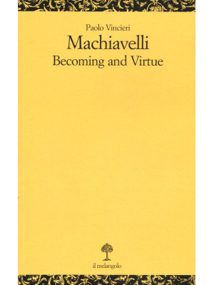 Machiavelli. Becoming and v...