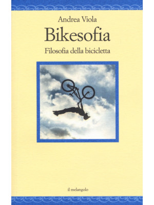Bikesofia. Filosofia della ...