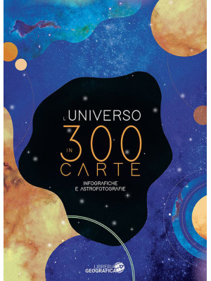L'Universo in 300 carte. Ed...