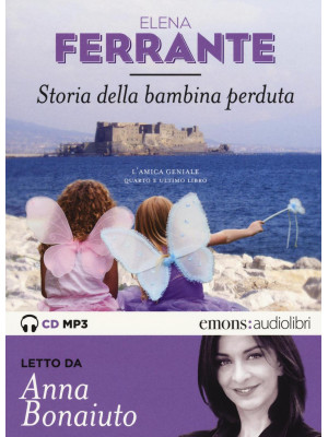 Storia della bambina perduta. L'amica geniale letto da Anna Bonaiuto. Audiolibro. 2 CD Audio formato MP3. Ediz. integrale. Vol. 4