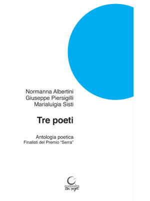 Tre poeti. Antologia poetic...