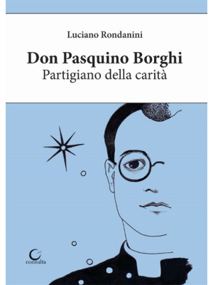Don Pasquino Borghi. Partig...
