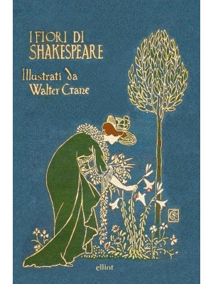 I fiori di Shakespeare. Edi...