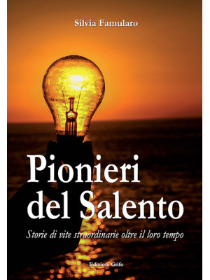 Pionieri del Salento. Stori...