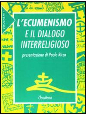 L'ecumenismo e il dialogo i...