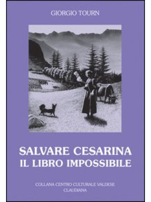 Salvare Cesarina. Il libro ...