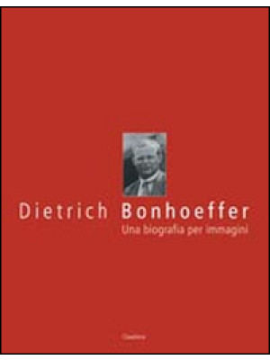 Dietrich Bonhoeffer. Una bi...