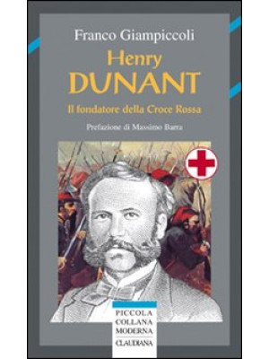 Henry Dunant. Il fondatore ...