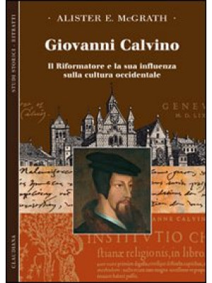 Giovanni Calvino. Il riform...