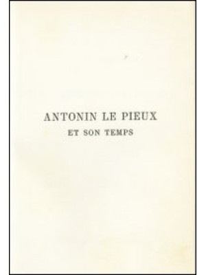 Antonin le Pieux et son tem...