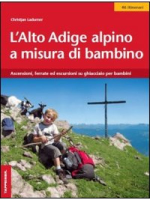 L'Alto Adige alpino a misur...