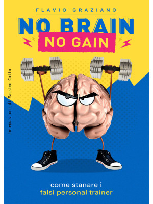 No brain. No gain. Come sta...